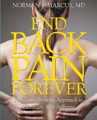 Cover image for End Back Pain Forever: A Groundbreaking Approach to Eliminate Your Suffering