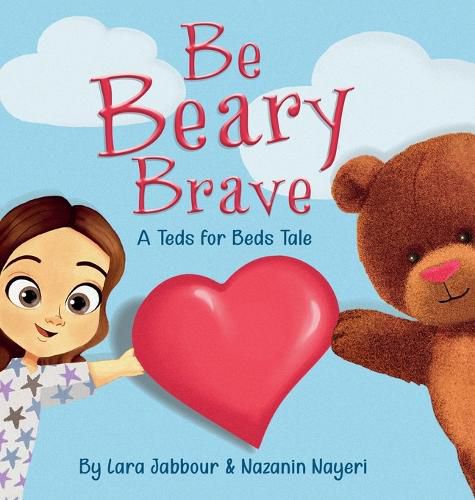 Cover image for Be Beary Brave: A Teds for Beds Tale