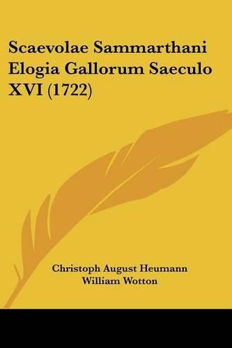 Cover image for Scaevolae Sammarthani Elogia Gallorum Saeculo XVI (1722)