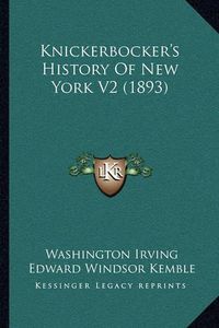 Cover image for Knickerbocker's History of New York V2 (1893)