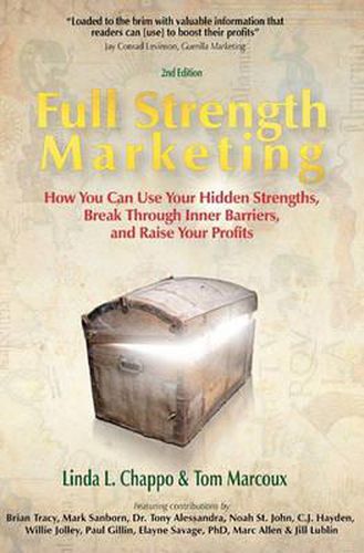 Cover image for Full Strength Marketing: How You Can Use Your Hidden Strengths, Break Through Inner Barriers and Raise Your Profits