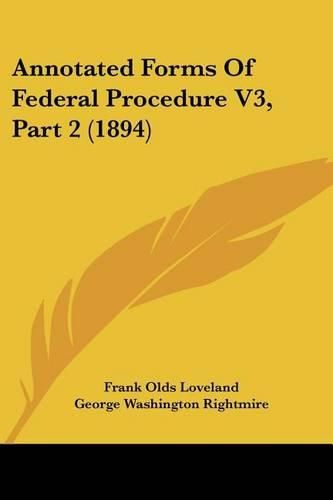 Annotated Forms of Federal Procedure V3, Part 2 (1894)