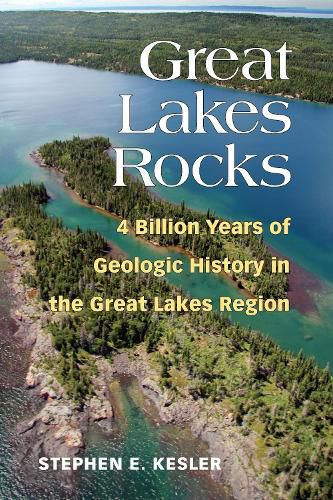 Cover image for Great Lakes Rocks: 4 Billion Years of Geologic History in the Great Lakes Region