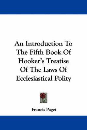 Cover image for An Introduction to the Fifth Book of Hooker's Treatise of the Laws of Ecclesiastical Polity