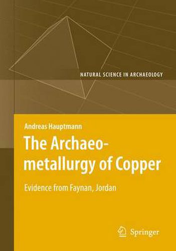 Cover image for The Archaeometallurgy of Copper: Evidence from Faynan, Jordan