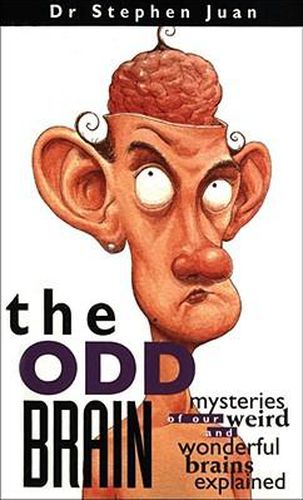 Cover image for The Odd Brain: Mysteries of Our Weird and Wonderful Brains Explained