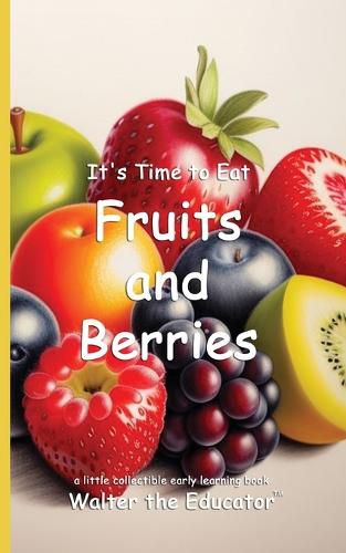 Cover image for It's Time to Eat Fruits and Berries