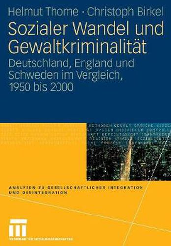 Cover image for Sozialer Wandel und Gewaltkriminalitat: Deutschland, England und Schweden im Vergleich, 1950 bis 2000