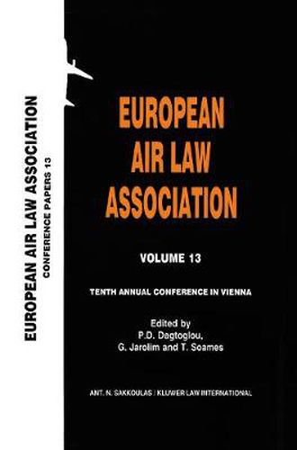 Cover image for European Air Law Association Volume 13: Tenth Annual Conference in Vienna: Tenth Annual Conference in Vienna