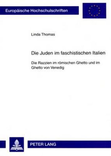 Cover image for Die Juden Im Faschistischen Italien: Die Razzien Im Roemischen Ghetto Und Im Ghetto Von Venedig