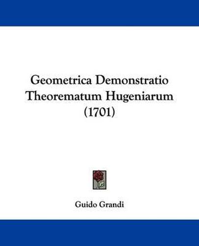 Cover image for Geometrica Demonstratio Theorematum Hugeniarum (1701)