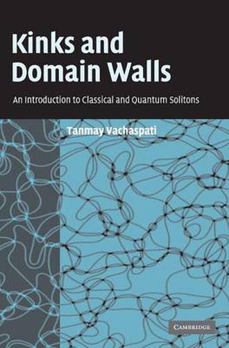 Cover image for Kinks and Domain Walls: An Introduction to Classical and Quantum Solitons