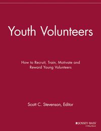 Cover image for Youth Volunteers: How to Recruit, Train, Motivate and Reward Young Volunteers