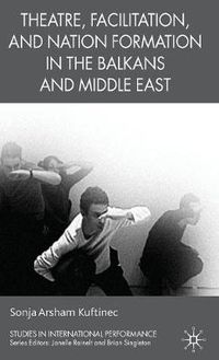 Cover image for Theatre, Facilitation, and Nation Formation in the Balkans and Middle East