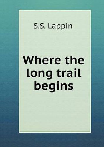 Cover image for Where the long trail begins