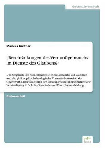 Cover image for beschrankungen Des Vernunftgebrauchs Im Dienste Des Glaubens?