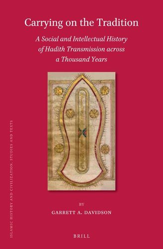 Cover image for Carrying on the Tradition: A Social and Intellectual History of Hadith Transmission across a Thousand Years