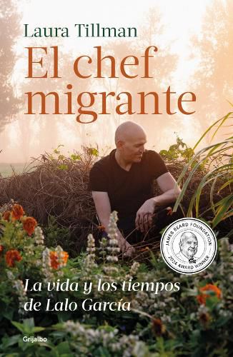 Cover image for El chef migrante: La vida y los tiempos de Lalo Garcia / The Migrant Chef: The Life and Times of Lalo Garcia