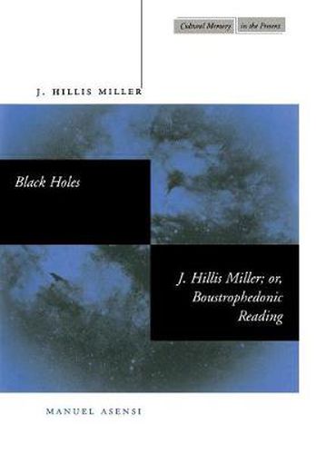 Black Holes / J. Hillis Miller; or, Boustrophedonic Reading