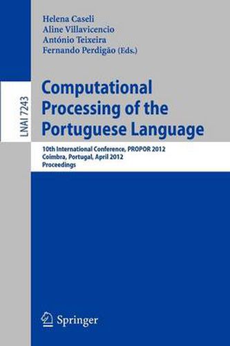 Cover image for Computational Processing of the Portuguese Language: 10th International Conference, PROPOR 2012, Coimbra, Portugal, April 17-20, 2012, Proceedings