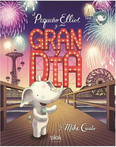 Cover image for El pequeno Elliot y su gran dia / Little Elliot, Big Fun