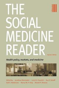 Cover image for The Social Medicine Reader, Second Edition: Volume 3: Health Policy, Markets, and Medicine