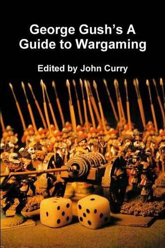 Cover image for George Gush's A Guide to Wargaming