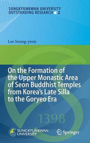 Cover image for On the Formation of the Upper Monastic Area of Seon Buddhist Temples from Koreas Late Silla to the Goryeo Era