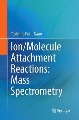 Cover image for Ion/Molecule Attachment Reactions: Mass Spectrometry