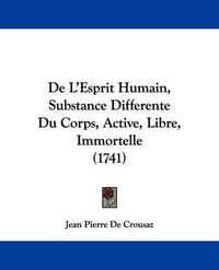 Cover image for de L'Esprit Humain, Substance Differente Du Corps, Active, Libre, Immortelle (1741)