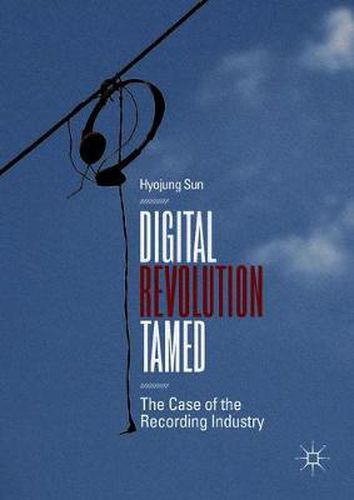 Cover image for Digital Revolution Tamed: The Case of the Recording Industry