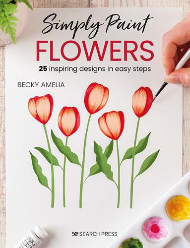 Cover image for Simply Paint Flowers: 25 Inspiring Designs in Easy Steps