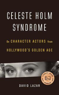 Cover image for Celeste Holm Syndrome: On Character Actors from Hollywood's Golden Age