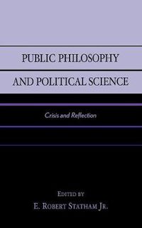 Cover image for Public Philosophy and Political Science: Crisis and Reflection