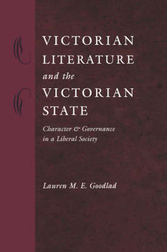 Cover image for Victorian Literature and the Victorian State: Character and Governance in a Liberal Society