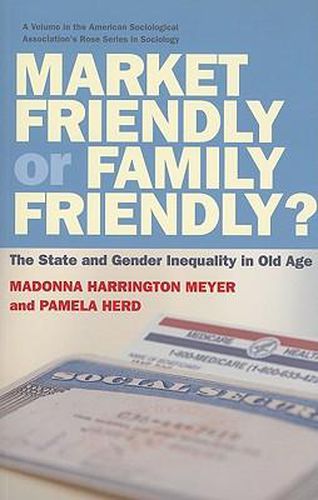 Market Friendly or Family Friendly?: The State and Gender Inequality in Old Age