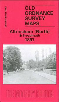 Cover image for Altrincham (North) and Broadheath 1897: Cheshire Sheet 18.02