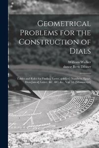 Cover image for Geometrical Problems for the Construction of Dials; Tables and Rules for Finding Easter, Gold[en] Numbers, Epact, Dom[inical] Letter, &c, &c, &c., Vol. 2d. [manuscript]