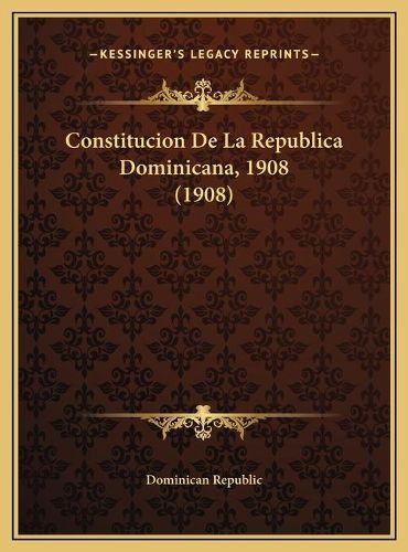 Cover image for Constitucion de La Republica Dominicana, 1908 (1908)