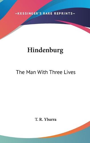 Cover image for Hindenburg: The Man with Three Lives