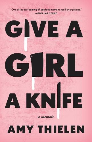 Cover image for Give a Girl a Knife: A Memoir
