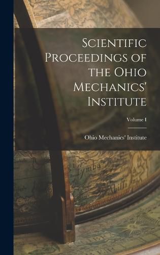 Cover image for Scientific Proceedings of the Ohio Mechanics' Institute; Volume I