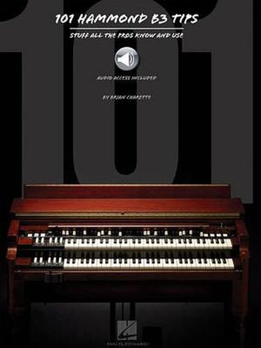 Cover image for 101 Hammond B-3 Tips: Stuff All the Pros Know and Use