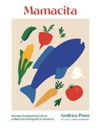 Cover image for Mamacita: Recipes Celebrating Life as a Mexican Immigrant in America