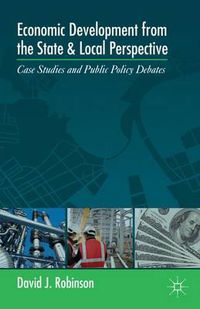Cover image for Economic Development from the State and Local Perspective: Case Studies and Public Policy Debates