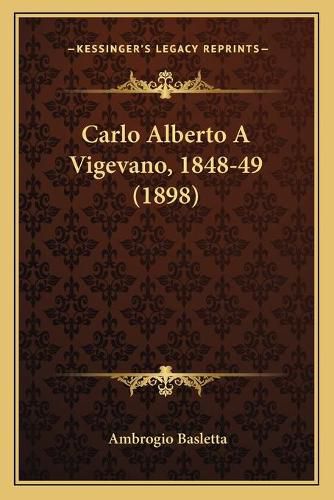 Cover image for Carlo Alberto a Vigevano, 1848-49 (1898)