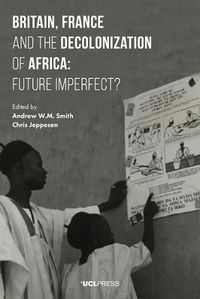 Cover image for Britain, France and the Decolonization of Africa: Future Imperfect?