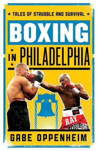 Cover image for Boxing in Philadelphia: Tales of Struggle and Survival