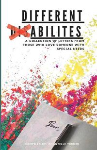 Cover image for Different Abilities: A Collection Of Letters From Those Who Love Someone With Special Needs