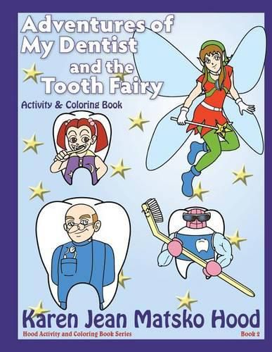 Adventures of My Dentist and the Tooth Fairy: Activity and Coloring Book